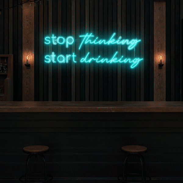 Napis LED Stop Thinking Start Drinking