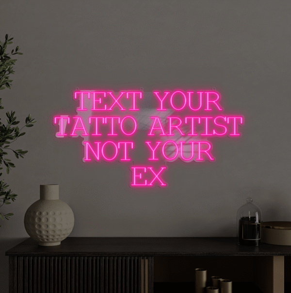 Napis LED TEXT YOUR TATTOO ARTIST NOT YOUR EX