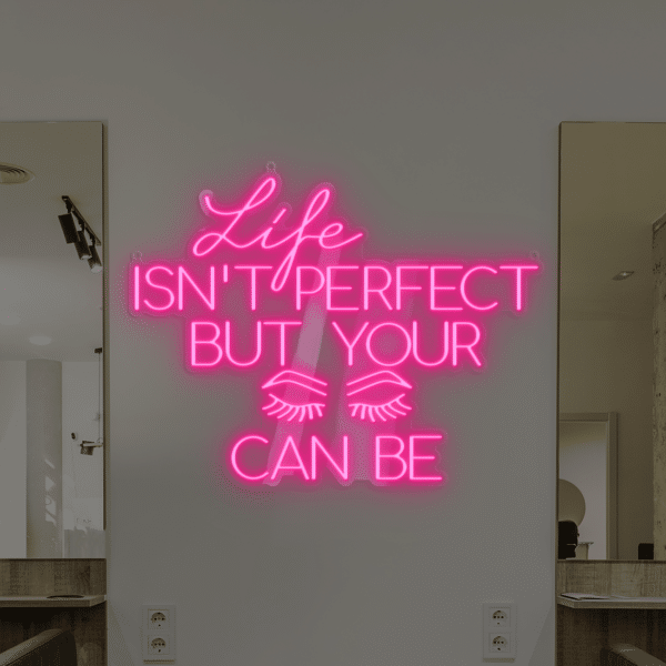 Napis LED Life Isn't Perfect But Your Brows and Lashes Can Be